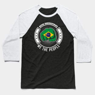 Never underestimate brazilian we the people! Baseball T-Shirt